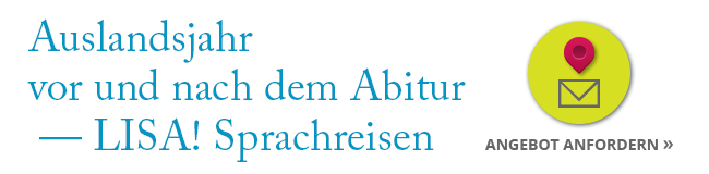 Auslandsjahr vor und nach dem Abitur Auslandsjahr mit LISA! Sprachreisen
