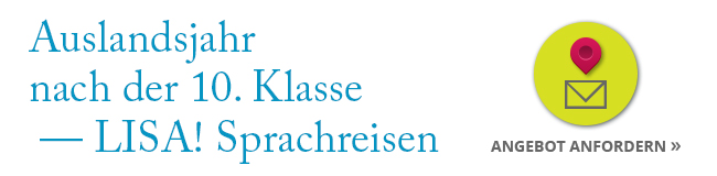Auslandsjahr LISA! Sprachreisen Auslandsjahr nach der 10. Klasse LISA! Sprachreisen