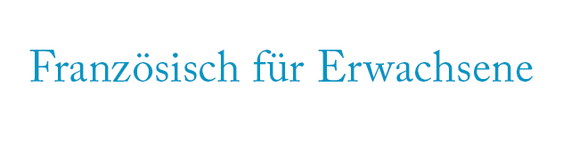 Französisch-Sprachreisen und Französisch-Sprachkurse für Erwachsene