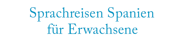 Sprachreisen Spanien für Erwachsene