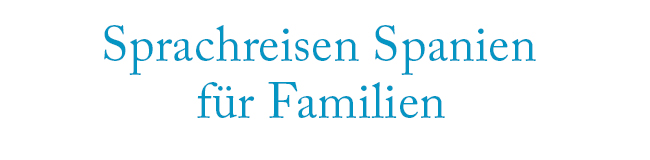 Sprachreisen Spanien für Familien