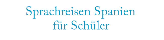 Sprachreisen Spanien für Schüler